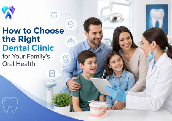 How to Choose the Right Dental Clinic for Your Family’s Oral Health